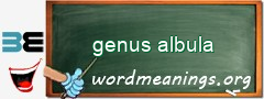 WordMeaning blackboard for genus albula